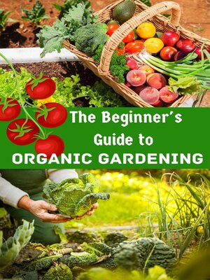 cover image of The Beginner's Guide to Organic Gardening